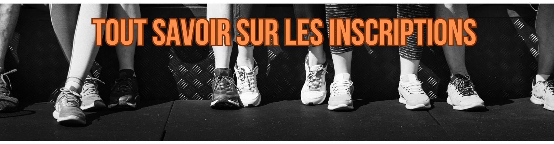 Tout savoir sur les inscriptions
